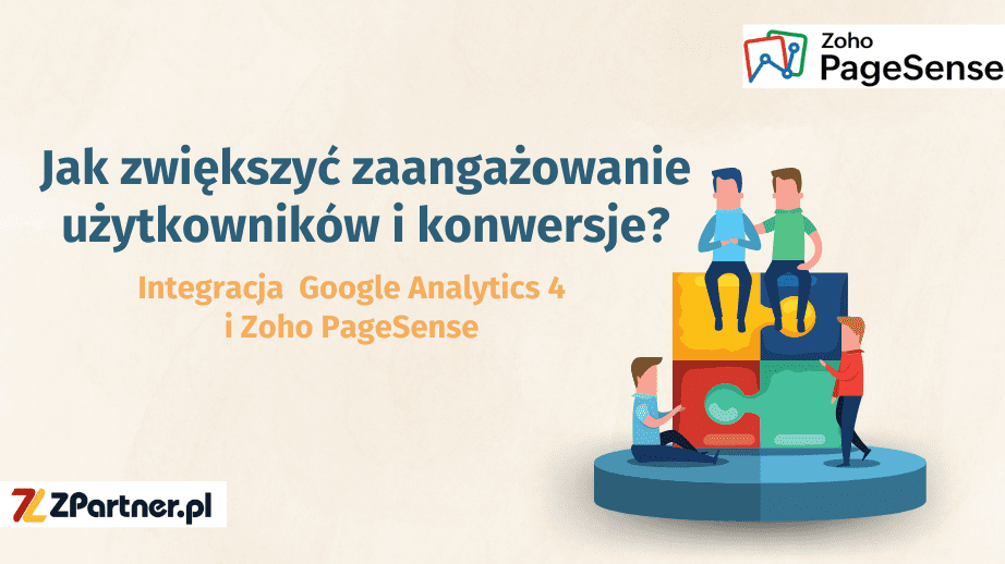 Integracja Google Analytics 4 i Zoho PageSense: jak zwiększyć zaangażowanie użytkowników i konwersje